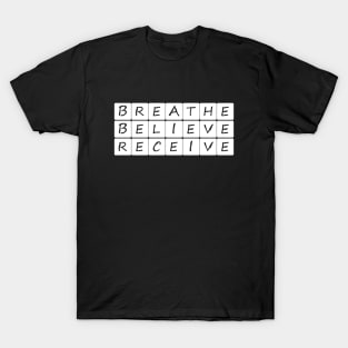 Breathe Believe Receive T-Shirt